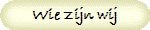 Wie zijn wij